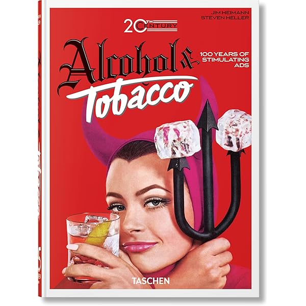 Jim Heimann. 20th Century Alcohol & Tobacco Ads (Multilingual